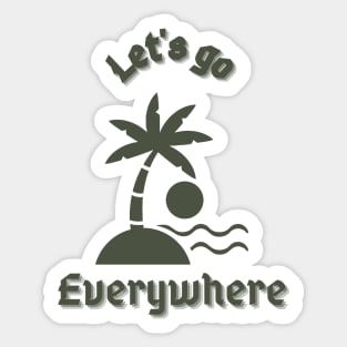 Let's go everywhere Sticker